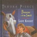 Cover Art for 9780756916039, Lady Knight (Protector of Small (Pb)) by Tamora Pierce