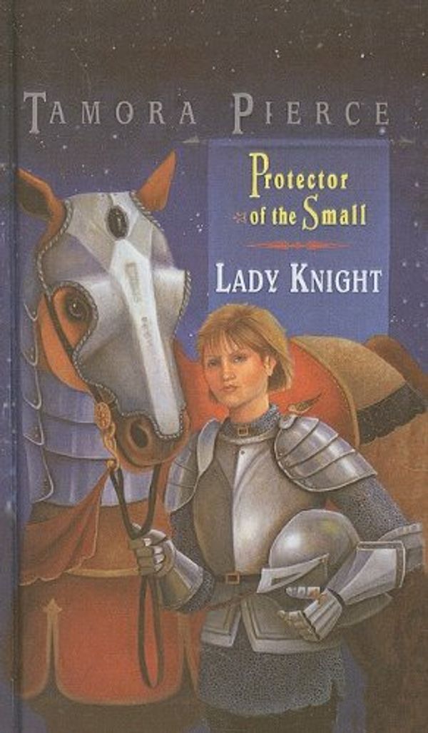 Cover Art for 9780756916039, Lady Knight (Protector of Small (Pb)) by Tamora Pierce