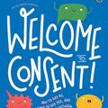 Cover Art for 9781760507497, Welcome to Consent by Yumi Stynes, Dr. Melissa Kang