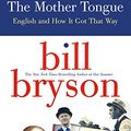 Cover Art for B00T3DR56C, The Mother Tongue by Bill Bryson