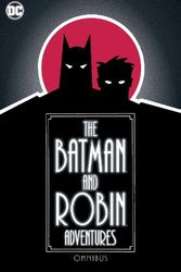 Cover Art for 9781779527370, The Batman and Robin Adventures Omnibus by Dini, Paul, Templeton, Ty, Bader, Hilary J.