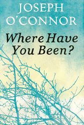 Cover Art for 9781846555725, Where Have You Been? by O'Connor, Joseph