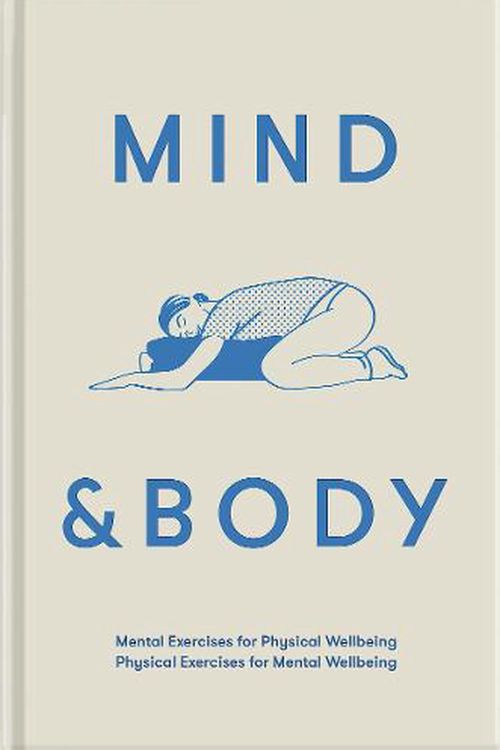 Cover Art for 9781912891467, Mind & Body: Physical Exercises for Mental Wellbeing; Mental Exercises for Physical Wellbeing by The School of Life