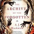 Cover Art for B083RZ7DN7, The Archive of the Forgotten by A. J. Hackwith