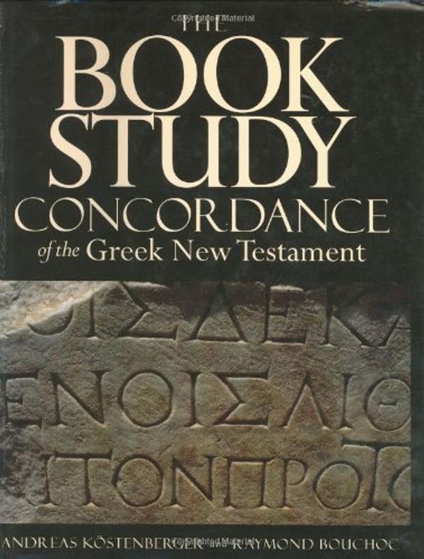 Cover Art for 9780805424577, The Book Study Concordance of the Greek New Testament by Kostenberger PH.D., Dr Andreas J, Raymond Bouchoc
