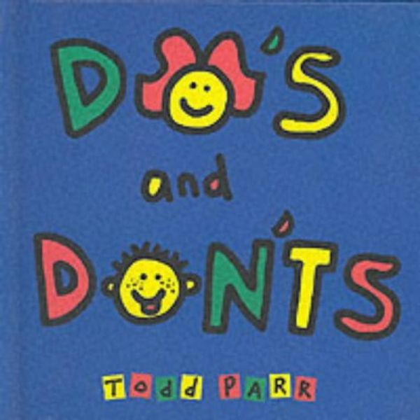 Cover Art for 8601416063331, Do's and Don'ts (Todd Parr books): Written by Todd Parr, 2001 Edition, Publisher: Walker Books Ltd [Hardcover] by Todd Parr