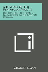 Cover Art for 9781169980808, A History of the Peninsular War V1: 1807-1809, from the Treaty of Fontainebleau to the Battle of Corunna by Charles Oman