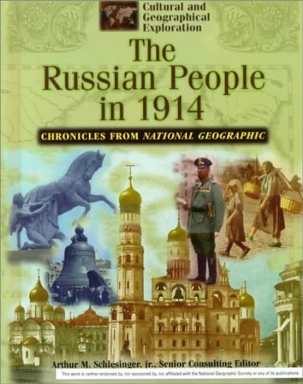 Cover Art for 9780791054468, The Russian People in 1914: Chronicles from National Geographic (Cultural and Geographical Exploration) by Fred L. Israel, general editor ; Arthur M. Schlesinger, Jr., senior consulting editor