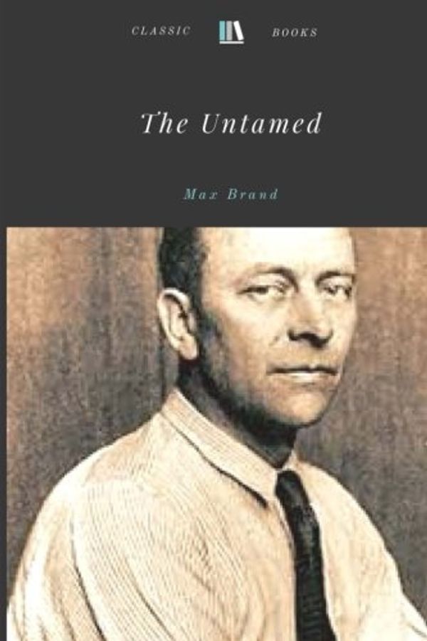 Cover Art for 9781978098688, The Untamed by Max Brand by Max Brand
