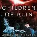 Cover Art for 9781509865840, Children of Ruin by Adrian Tchaikovsky
