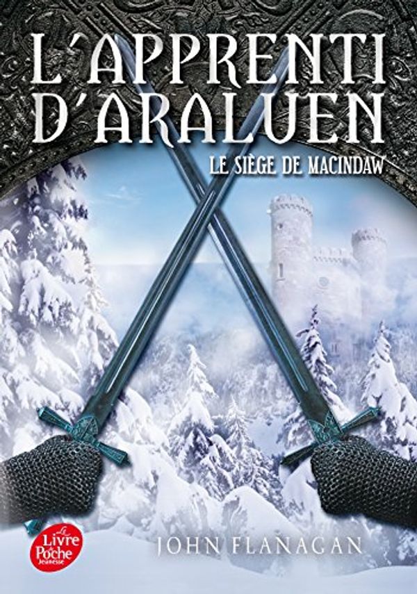 Cover Art for 9782010015717, L'apprenti d'Araluen, Tome 6 : Le siège de Macindaw by John Flanagan