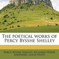 Cover Art for 9781171493228, The Poetical Works of Percy Bysshe Shelley Volume 4 by Percy Bysshe Shelley