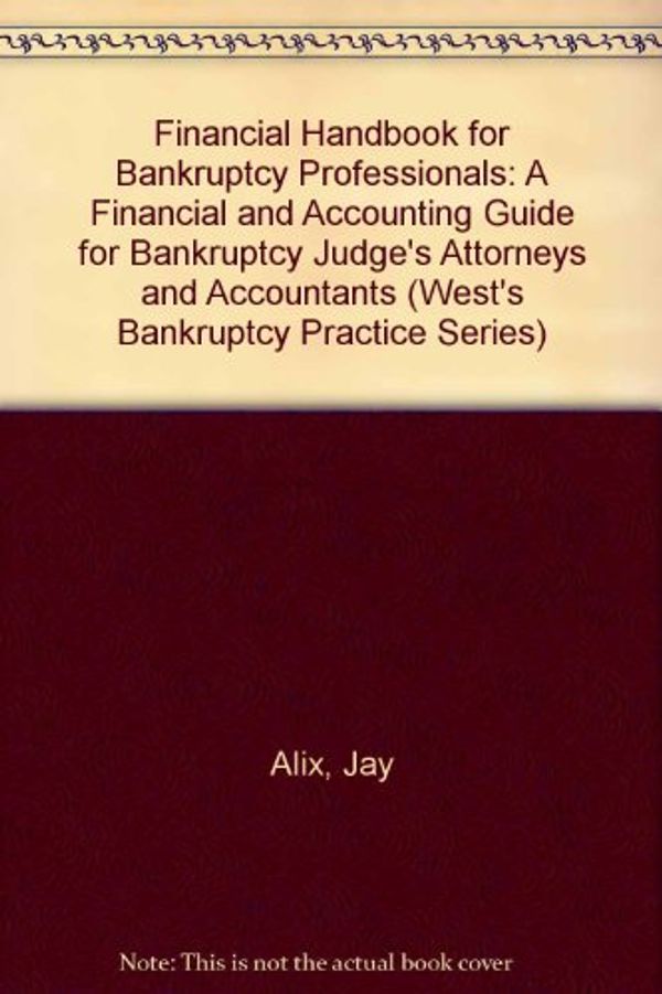 Cover Art for 9780314083159, Financial Handbook for Bankruptcy Professionals by Jay Alix