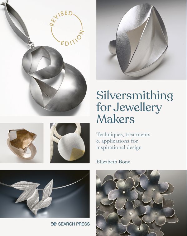 Cover Art for 9781800920842, Silversmithing for Jewellery Makers: Techniques, treatments & applications for inspirational design by Elizabeth Bone