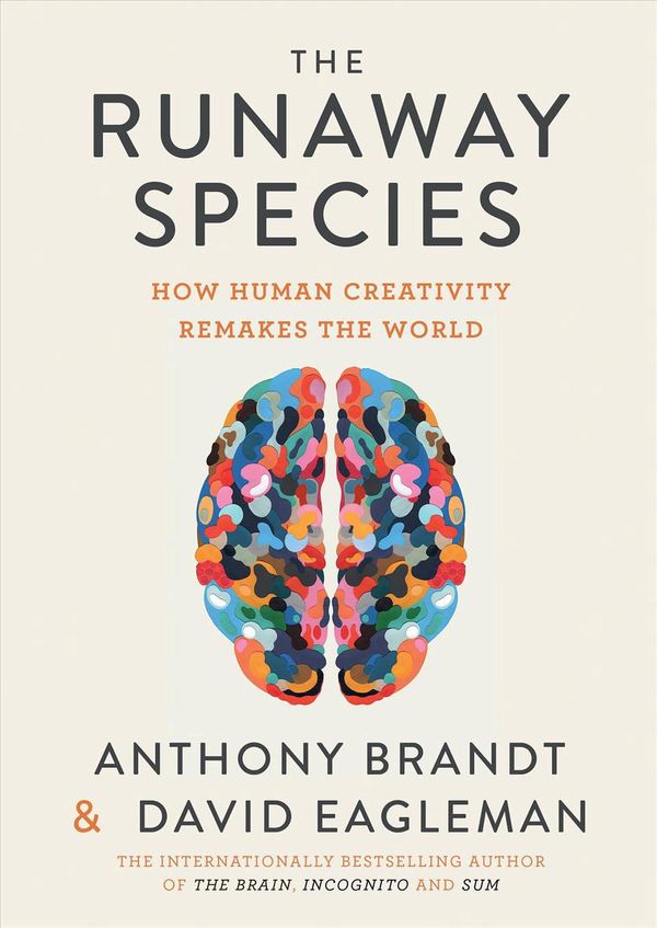 Cover Art for 9781936787524, The Runaway SpeciesHow Human Creativity Remakes the World by David Eagleman, Anthony Brandt