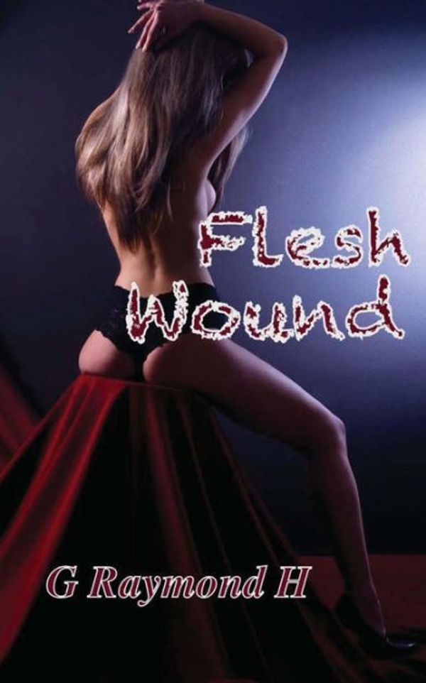 Cover Art for 9781496058584, Flesh Wound by G Raymond H