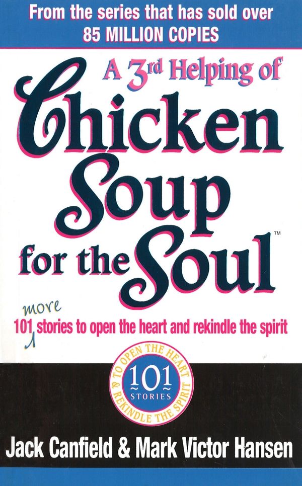 Cover Art for 9780091882198, A Third Serving Of Chicken Soup For The Soul: 101 More Stories to Open the Heart and Rekindle the Spirit by Jack Canfield, Mark Victor Hansen