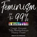 Cover Art for 9798200336937, Feminism for the 99% by Cinzia Arruzza, Tithi Bhattacharya, Nancy Fraser