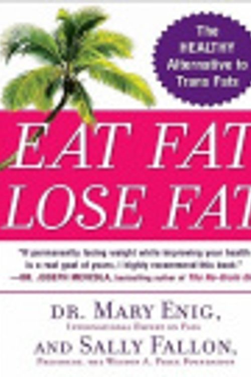 Cover Art for 9781429514125, Eat Fat, Lose Fat by Sally Fallon