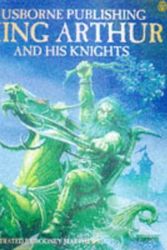 Cover Art for 9780746033876, King Arthur and His Knights by Felicity Brooks, Anna Claybourne