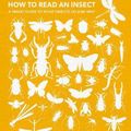 Cover Art for 9780750997102, How to Read an Insect: A Smart Guide to What Insects Do and Why by Ross Piper