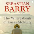 Cover Art for B004EPXX6A, The Whereabouts of Eneas McNulty by Sebastian Barry