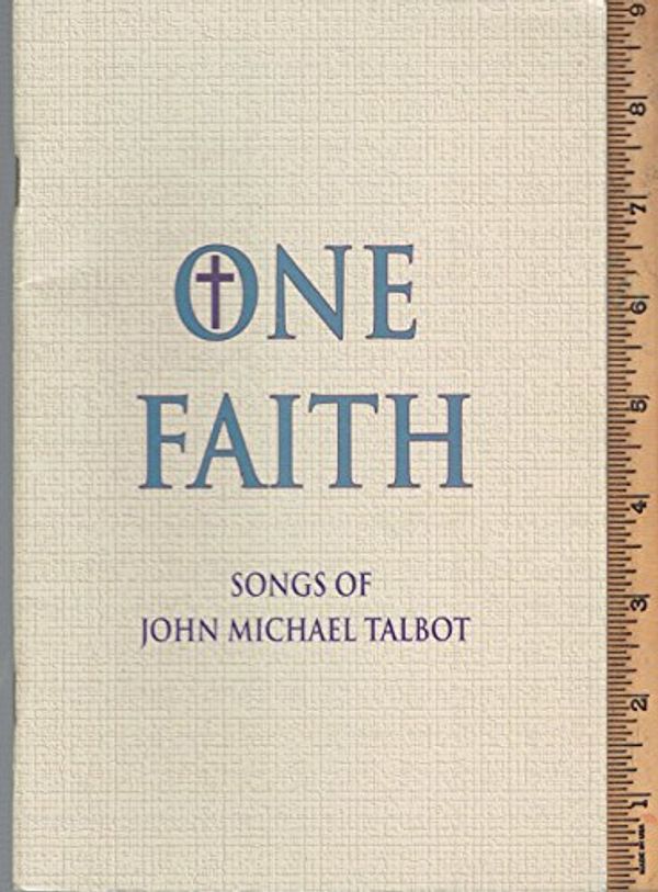Cover Art for 9781883803094, One Faith: 40 Songs of Worship by John Michael Talbot.. by 