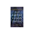 Cover Art for 9781531831806, The Great Good Thing: A Secular Jew Comes to Faith in Christ by Andrew Klavan