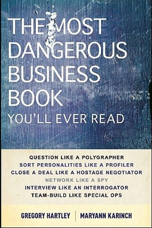Cover Art for 9780470888025, The Most Dangerous Business Book You'll Ever Read by Gregory Hartley, Maryann Karinch