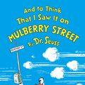Cover Art for 9780385379311, And to Think That I Saw It on Mulberry Street by Dr. Seuss