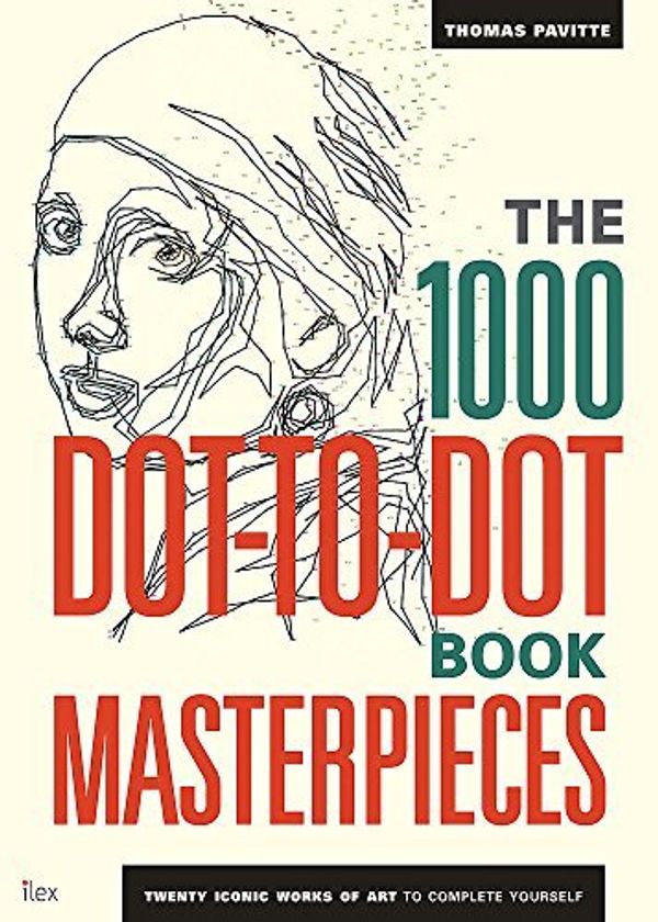 Cover Art for 8601410703066, By Thomas Pavitte The 1000 Dot-to-Dot Book: Masterpieces: Twenty Iconic Works of Art to Complete Yourself [Paperback] by Thomas Pavitte
