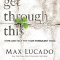 Cover Art for 9781480570313, You'll Get Through This: Hope and Help for Your Turbulent Times by Max Lucado