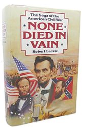 Cover Art for 9780060162801, None Died in Vain: The Saga of the American Civil War by Robert Leckie