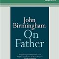 Cover Art for 9780369333940, On Father by John Birmingham