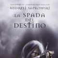 Cover Art for 9788842916642, La spada del destino by Andrzej Sapkowski