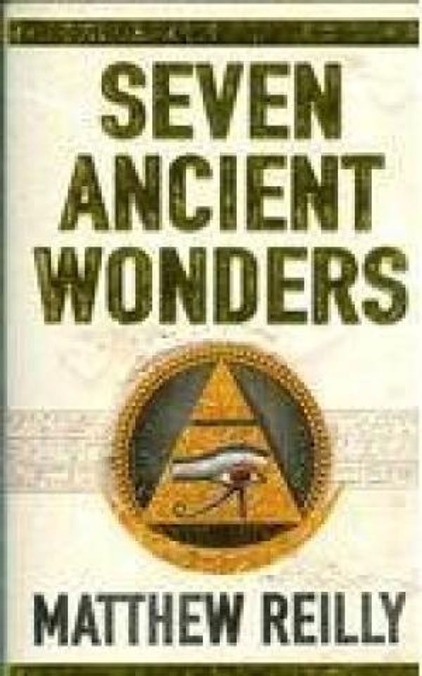 Cover Art for 9780330423243, Seven Ancient Wonders by Matthew Reilly