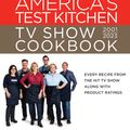 Cover Art for 9781954210103, The Complete America’s Test Kitchen TV Show Cookbook 2001–2023: Every Recipe from the Hit TV Show Along with Product Ratings Includes the 2023 Season by America's Test Kitchen
