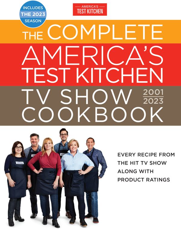 Cover Art for 9781954210103, The Complete America’s Test Kitchen TV Show Cookbook 2001–2023: Every Recipe from the Hit TV Show Along with Product Ratings Includes the 2023 Season by America's Test Kitchen