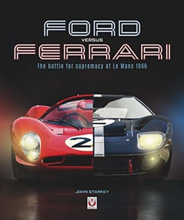 Cover Art for 9781787115729, Ford versus Ferrari: The battle for supremacy at Le Mans 1966 by John Starkey