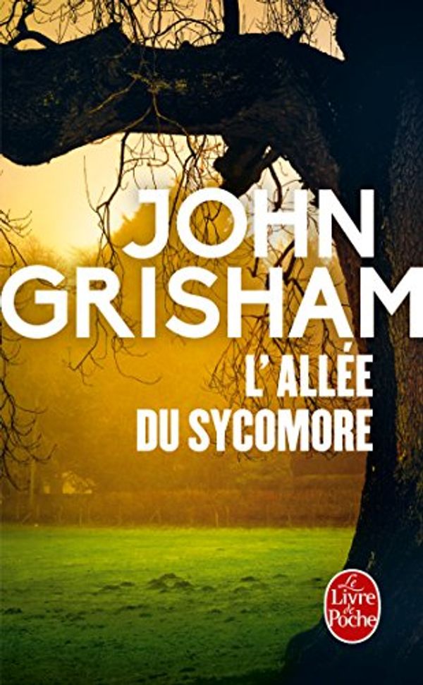 Cover Art for 9782253093060, L'Allee Du Sycomore by John Grisham