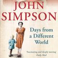 Cover Art for 9780330435628, Days from a Different World by John Simpson