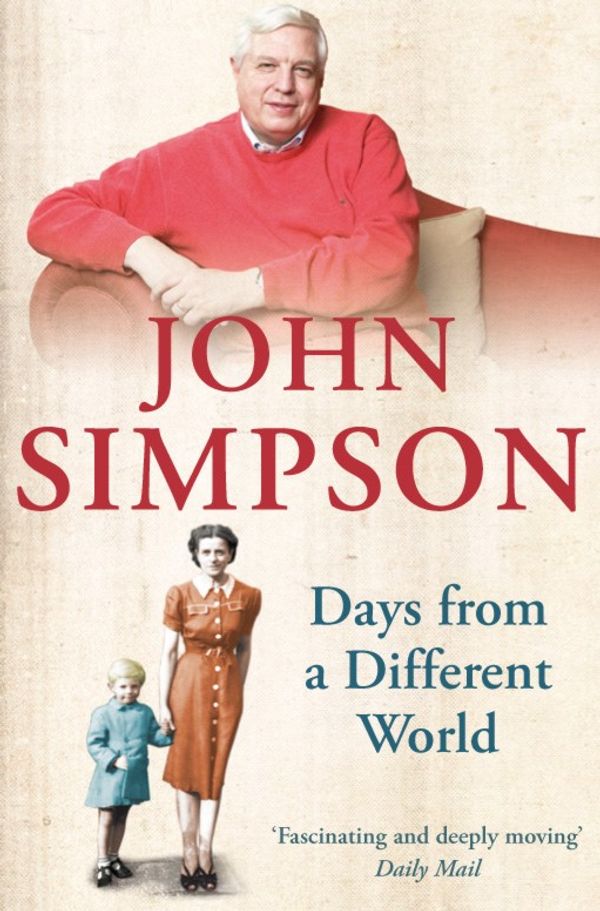 Cover Art for 9780330435628, Days from a Different World by John Simpson