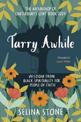 Cover Art for 9780281090105, Tarry Awhile: Wisdom from Black Spirituality for People of Faith by Selina Stone