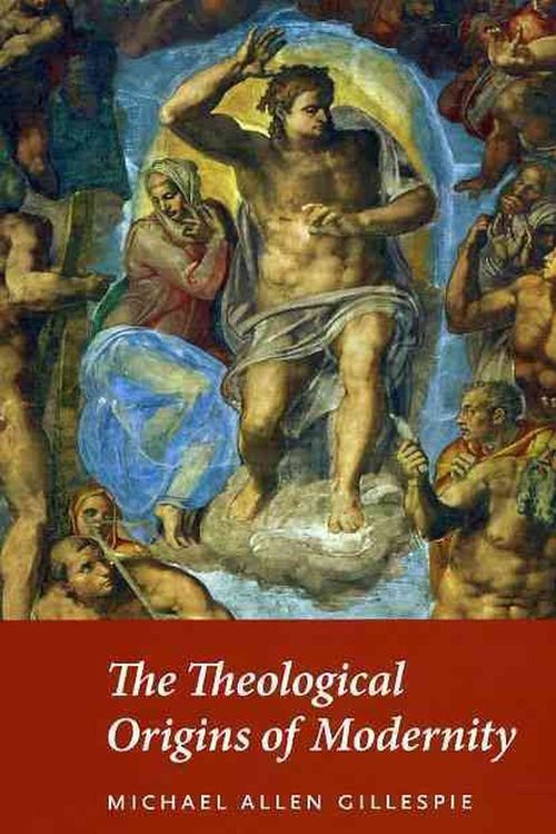 Cover Art for 9780226293462, The Theological Origins of Modernity by Michael Allen Gillespie