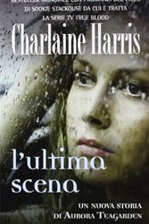 Cover Art for 9788865304464, L'ultima scena by Charlaine Harris
