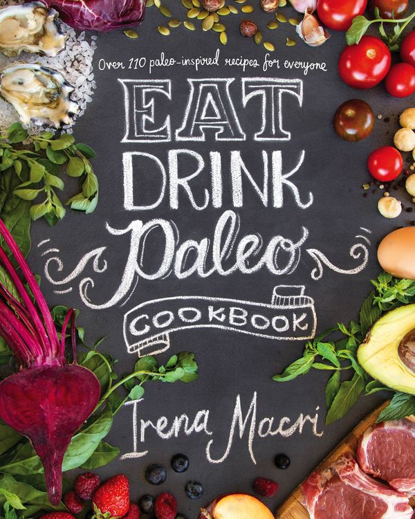 Cover Art for 9780670078783, Eat Drink Paleo by Irena Macri