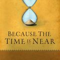 Cover Art for 9780802480392, Because the Time is Near by John F MacArthur