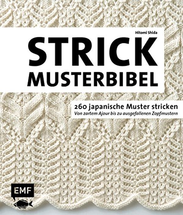 Cover Art for 9783960930914, Die Strickmusterbibel - 260 japanische Muster stricken: Von zartem Ajour bis zu ausgefallenen Zopfmustern by Hitomi Shida