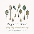 Cover Art for B07ZJ1W858, Rag and Bone: A Family History of What We've Thrown Away by Lisa Woollett