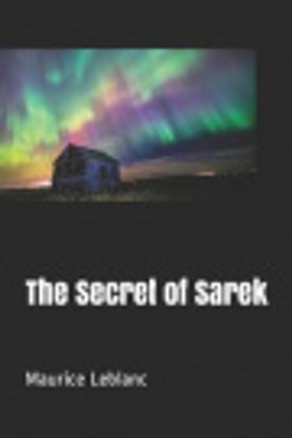 Cover Art for 9781097448159, The Secret of Sarek by Maurice LeBlanc